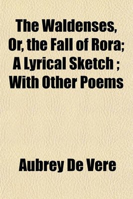 Book cover for The Waldenses, Or, the Fall of Rora; A Lyrical Sketch; With Other Poems