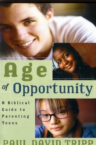 Cover of Age of Opportunity: A Biblical Guide to Parenting Teens