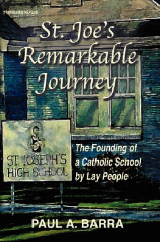 Cover of St Joe's Remarkable Journey