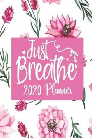 Cover of Just Breathe - 2020 Planner