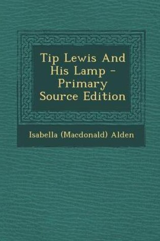 Cover of Tip Lewis and His Lamp - Primary Source Edition