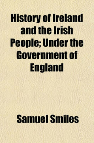 Cover of History of Ireland and the Irish People; Under the Government of England