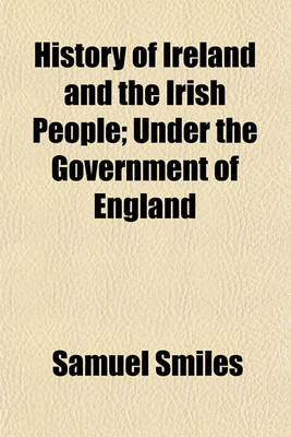 Book cover for History of Ireland and the Irish People; Under the Government of England