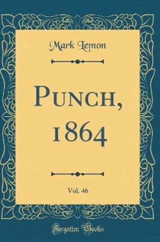 Cover of Punch, 1864, Vol. 46 (Classic Reprint)