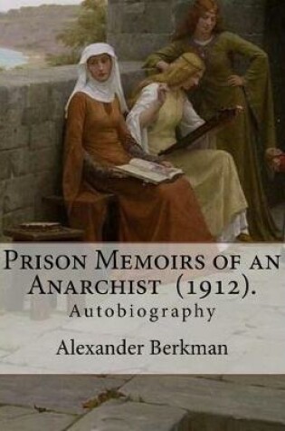 Cover of Prison Memoirs of an Anarchist (1912). By