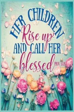 Cover of Her Children Rise Up And Call Her Blessed. - Prov 31