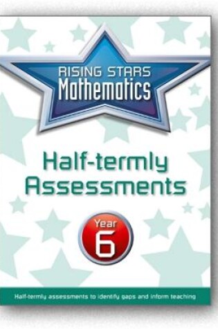 Cover of Rising Stars Mathematics Year 6 Half-termly Assessments