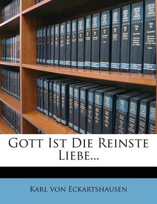 Book cover for Gott Ist Die Reinste Liebe. Neueste Auflage.