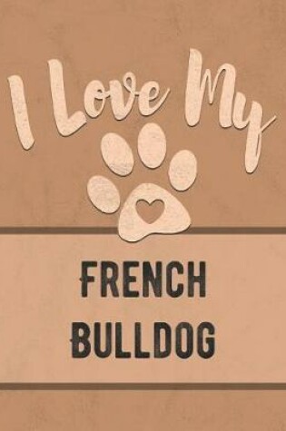 Cover of I Love My French Bulldog