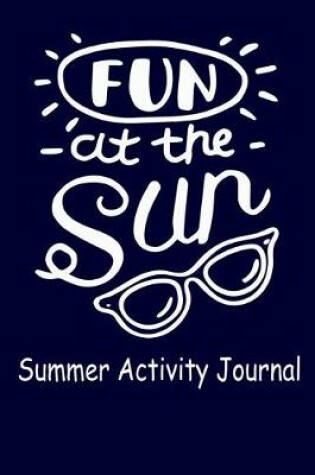 Cover of Fun at the Sun Summer Activity Journal