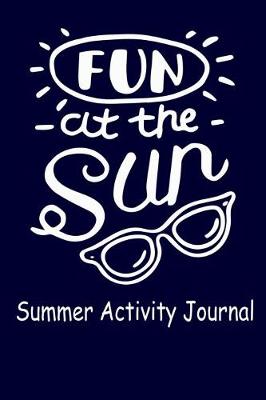 Book cover for Fun at the Sun Summer Activity Journal