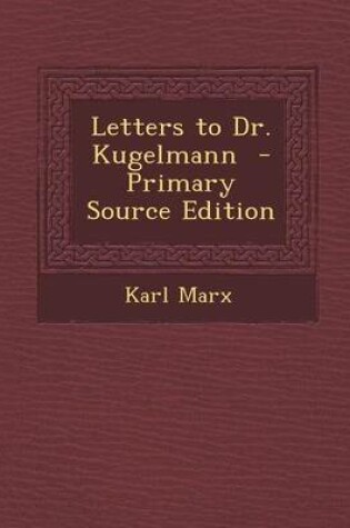 Cover of Letters to Dr. Kugelmann - Primary Source Edition