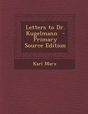 Book cover for Letters to Dr. Kugelmann - Primary Source Edition