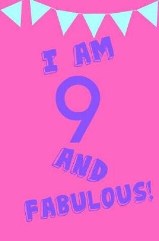 Cover of I Am 9 and Fabulous!