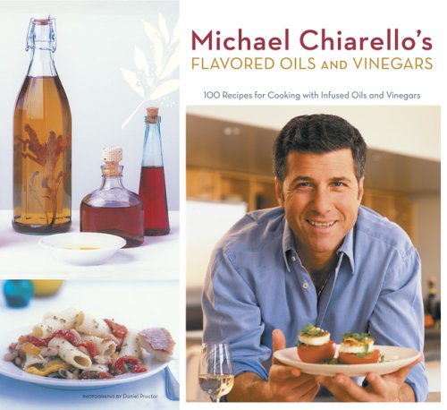 Book cover for Michael Chiarello's Flavored Oils and Vinegars