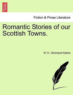 Book cover for Romantic Stories of Our Scottish Towns.