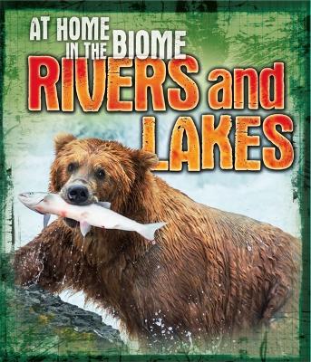 Cover of At Home in the Biome: Rivers and Lakes