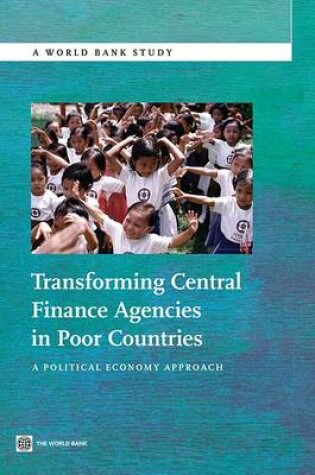 Cover of Transforming Central Finance Agencies in Poor Countries