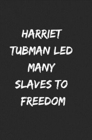 Cover of Harriet Tubman led many slaves to freedom