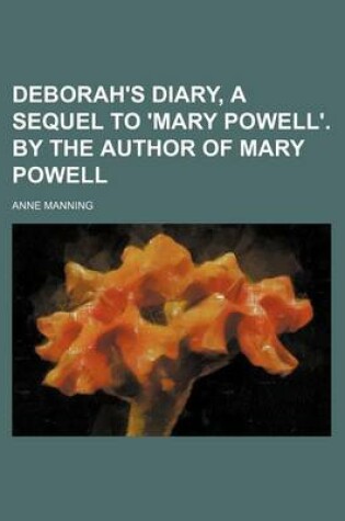 Cover of Deborah's Diary, a Sequel to 'Mary Powell'. by the Author of Mary Powell