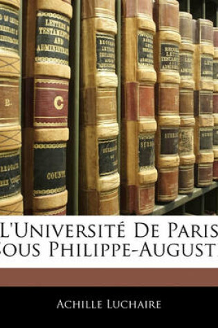 Cover of L'Universite de Paris Sous Philippe-Auguste