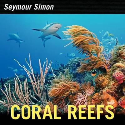 Coral Reefs by Seymour Simon