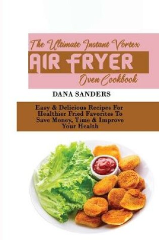 Cover of The Ultimate Instant Vortex Air Fryer Oven Cookbook