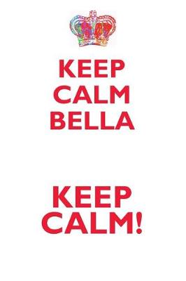 Book cover for KEEP CALM BELLA! AFFIRMATIONS WORKBOOK Positive Affirmations Workbook Includes