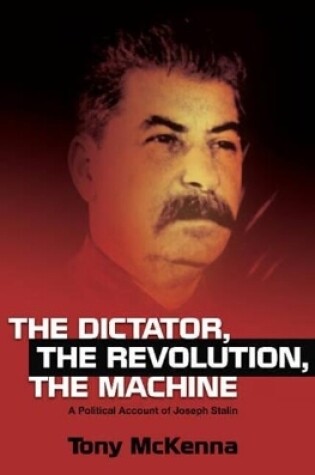 Cover of Dictator, the Revolution, the Machine