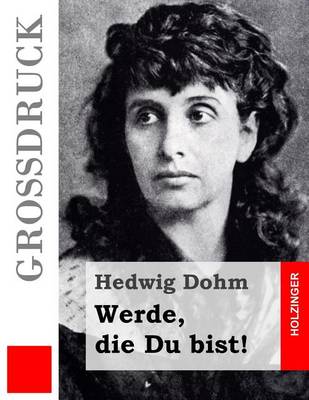 Book cover for Werde, die Du bist! (Großdruck)