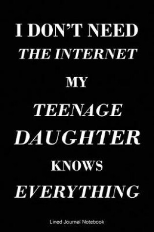 Cover of I Don't Need The Internet My Teenage Daughter Knows Everything