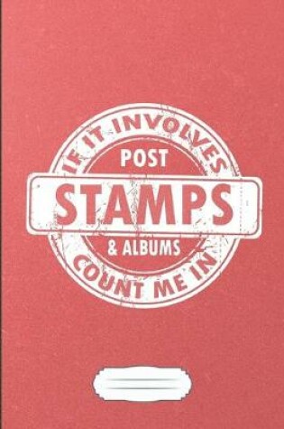 Cover of If It Involves Post Stamps & Albums Count Me in