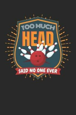 Cover of Too Much Head Said No One Ever