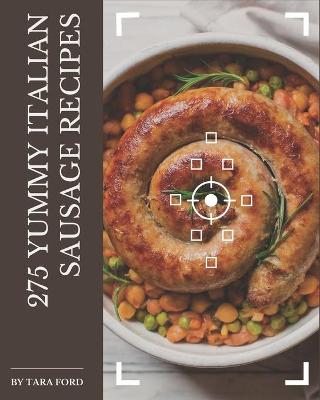 Book cover for 275 Yummy Italian Sausage Recipes