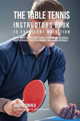 Book cover for The Table Tennis Instructors Book to Excellent Nutrition