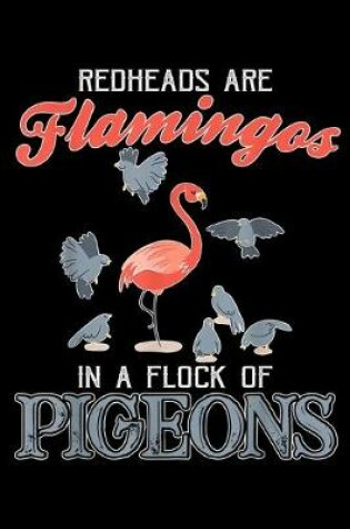 Cover of Redheads are flamingos in a flock of pigeons