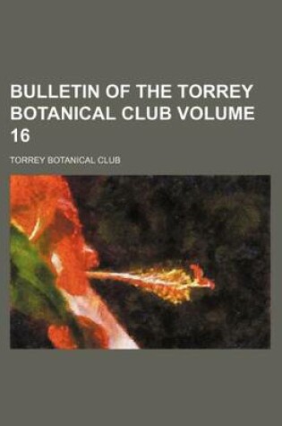 Cover of Bulletin of the Torrey Botanical Club Volume 16