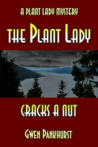 Cover of The Plant Lady Cracks A Nut