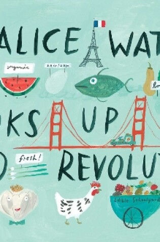 Cover of Alice Waters Cooks Up a Food Revolution