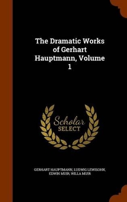 Book cover for The Dramatic Works of Gerhart Hauptmann, Volume 1