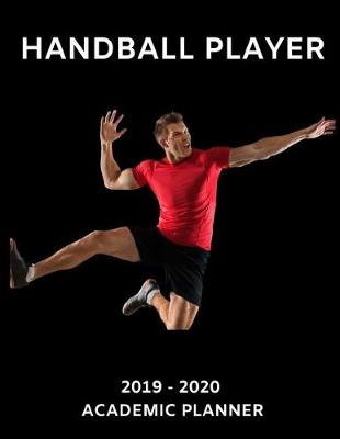 Book cover for Handball Player 2019 - 2020 Academic Planner