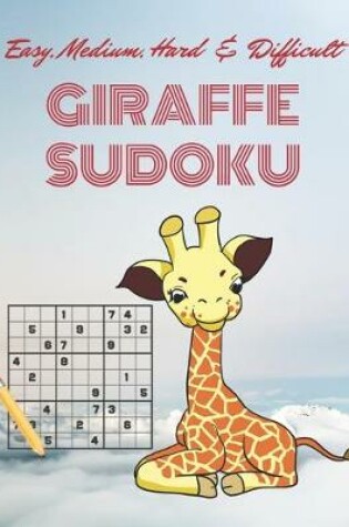 Cover of Easy, Medium, Hard & Difficult GIRAFFE SUDOKU