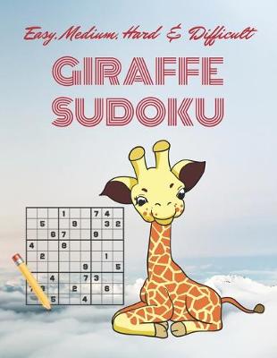 Book cover for Easy, Medium, Hard & Difficult GIRAFFE SUDOKU