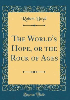 Book cover for The World's Hope, or the Rock of Ages (Classic Reprint)