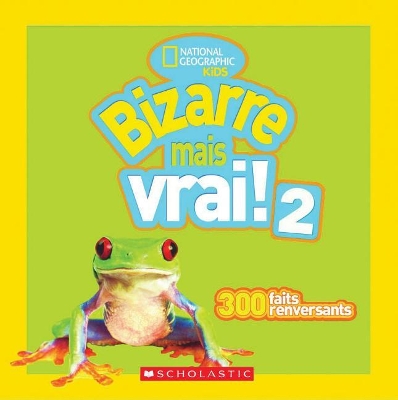 Book cover for National Geographic Kids: Bizarre Mais Vrai! 2