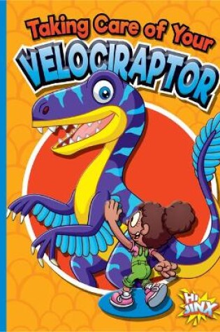 Cover of Taking Care of Your Velociraptor