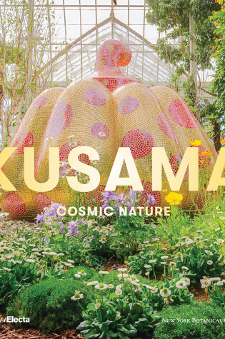 Cover of Yayoi Kusama: Cosmic Nature