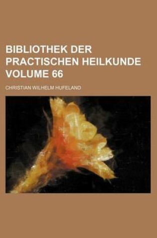 Cover of Bibliothek Der Practischen Heilkunde Volume 66