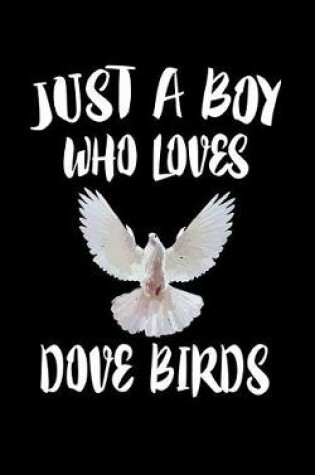 Cover of Just A Boy Who Loves Dove Birds