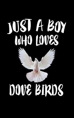 Book cover for Just A Boy Who Loves Dove Birds